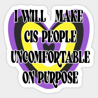 I will make cis people uncomfortable on purpose Sticker